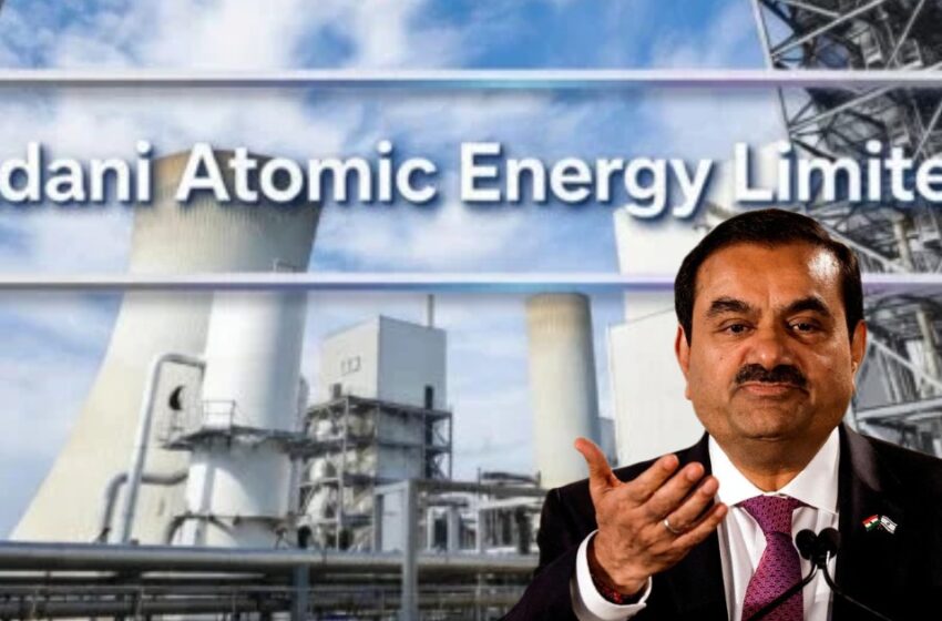  ആണവോർജ്ജ മേഖലയിലേക്ക് അദാനി ഗ്രൂപ്പും; ‘ശാന്തി’ നിയമത്തിന് പിന്നാലെ പുതിയ കമ്പനി രൂപീകരിച്ചു