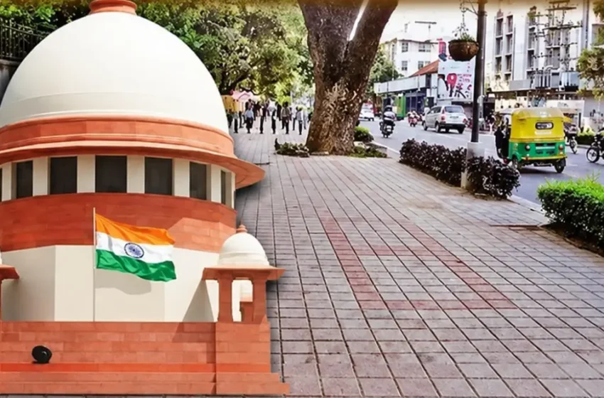  ‘നടപ്പാത പൗരന്റെ മൗലികാവകാശം, എല്ലാ റോഡുകളിലും നിർബന്ധമാക്കണം’; കേന്ദ്രസർക്കാരിന് സുപ്രീം കോടതിയുടെ കർശന നിർദേശം