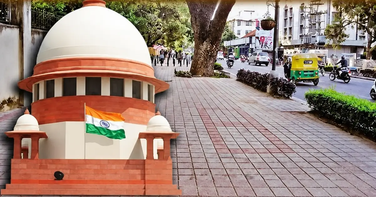  ‘നടപ്പാത പൗരന്റെ മൗലികാവകാശം, എല്ലാ റോഡുകളിലും നിർബന്ധമാക്കണം’; കേന്ദ്രസർക്കാരിന് സുപ്രീം കോടതിയുടെ കർശന നിർദേശം